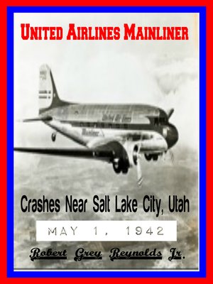 cover image of United Airlines Mainliner Crashes Near Salt Lake City, Utah May 1, 1942